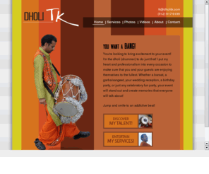 dholitk.com: Dholi TK - Dhol Player from Dallas, Texas
Dholi TK, Now performing at engagements, weddings, receptions, garba-raas, private parties, and virtually any occassion.