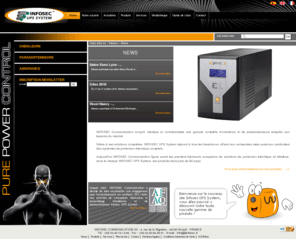 infosec-ups.com: Protection électrique et sécurité informatique - Infosec => Infosec > Home
Consultez la gamme de produits de protection électrique et sécurité informatique proposée par Infosec : UPS, onduleur, parafoudre, filtre écran, etc...