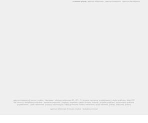 kreatywna.pl: agencja reklamowa E-mouse creative - agencja reklamowa Warszawa - obsługa reklamowa ATL, BTL, CI | agencja kreatywna, studio graficzne, skład DTP
agencja reklamowa E-mouse creative - agencja reklamowa Warszawa - obsługa reklamowa ATL, BTL, CI | studio graficzne, skład DTP | agencja kreatywna E-mouse creative - budujemy emocje.