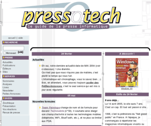 presseinformatique.com: press-0-tech - Le Guide de la presse informatique/NTIC francophone
Press-0-Tech recence et critique la presse informatique/NTIC francophone. Il couvre plus de 700 références passées et présentes. Retrouvez aussi l'actualité presse, les sommaires, les analyses, les petites-annonces, etc. !