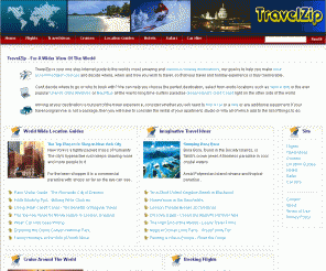 travelzip.co.uk:  TravelZip - For a Wider View of the World
Travel the world and discover exciting destinations, top hotels and amazing travel guides and holiday ideas.