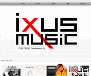 ixus-music.com: ホーム | 株式会社iXUS MUSiC Entertainment イクサスミュージックエンターテイメント
楽曲の提供から、タレント、アーティストの育成からマネージメントをサポート