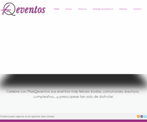 masqeventos.es: masQeventos Lanzarote
Empresa de lanzarote dedicada a la organización de todo tipo de eventos como bodas, bautizos, comuniones, fiestas...
