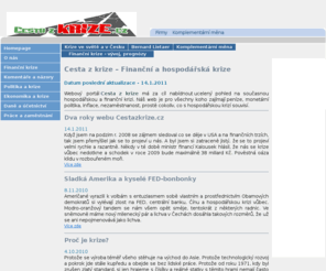 cestazkrize.cz: Cesta z Krize - Finanční a hospodářská krize
Informace o Hospodářské a Finanční krizi, názory a komentáře k Ekonomice, přehledy denního tisku, rady a informace o tom jak se v této nejednoduché době zařídit.