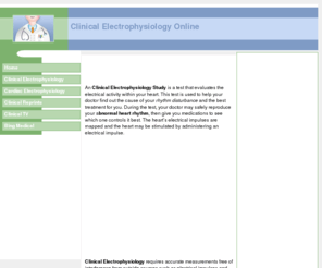 clinicalelectrophysiology.com: Clinical Electrophysiology Online
An Clinical Electrophysiology Study is a test that evaluates the electrical activity within your heart. Get the latest info, news and articles of Clinical Electrophysiology and Electrophysiologists.