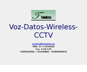 telkus-ip.com: TELEDATA DE COLOMBIA - MIKROTIK, PACIFIC WIRELESS, UBIQUITY, PELCO,
AXIS, PANASONIC, CISCO, POLYCOM, ASTERISK
Soluciones Telefonicas, Radiocomunicaciones, CCTV