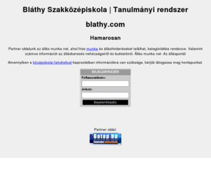 blathy.com: blathy.com | Bláthy Szakközépiskola - Tanulmányi Rendszer
Bláthy Szakközépiskola - Tanulmányi Rendszer