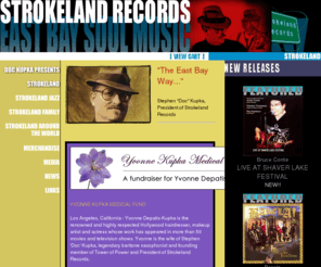 strokeland.biz: Strokeland Records
Strokeland Records, home of East Bay Soul Music, was created by Stephen 'Doc' Kupka, legendary baritone saxophonist for Tower of Power as a platform for his prolific songwriting work and and many other great soul and jazz artists.