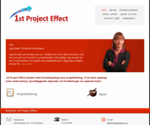 1stprojecteffect.com: 1st Project Effect - Hem
Tydlighet , Mål-Resultatfokus, Teamwork, Tidseffektivitet, Tillvaratagande viktiga delar för ett lyckat projekt.  Grundläggande språkträning – Allt från affärskultur till japanska kvinnors uppfattning om sina liv.