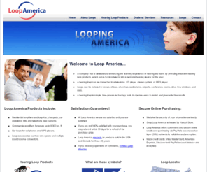 loopamerica.com: LoopAmerica, induction hearing loop services, Michigan
LoopAmerica, a company of people committed to providing superior induction hearing loop solutions in a quest to loop America for the hard of hearing. All LoopAmerica products are manufactured in the United States, with quality and performance you can depend on. Whether you want to loop a church sanctuary, high school auditorium, bank teller window, or living room ... get the most out of your listening experience with LoopAmerica