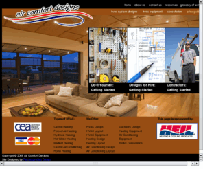 aircomfortdesigns.com: Air Comfort Designs: ACCA Manual J Load Calculations, Design and Layout for Residential, DIY, Do It Yourself HVAC, Heating, Radiant, Air Conditioning,Cooling, Ductwork, Central Systems, and Equipment
Air Comfort Designs provides ACCA Manual J  load calculations for diy, do it yourself HVAC, diy, do it yourself heating, diy, do it yourself hot water, diy, do it yourself air conditioning, diy, do it yourself cooling, diy, do it yourself ac, diy, do it yourself ductwork and diy, do it yourself radiant,  design and layout and equipment for diy, do it yourself, home owners, contractors