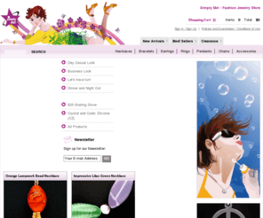 fashionjewelry24.com: Simply Me! - Fashion Jewelry
Offers a wide variety of handmade fashion jewelry products - necklaces, bracelets, earrings and other accessories - available in an easy to use fashion jewelry store.