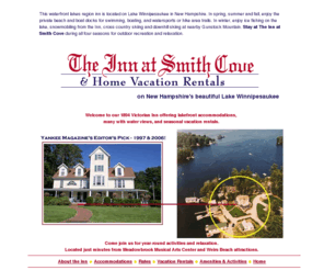 innatsmithcove.com: New Hampshire waterfront lodging on Lake Winnipesaukee - The Inn at Smith Cove in Gilford, NH
Waterfront 1894 Victorian inn on Lake Winnipesaukee, NH's largest lake, with private beach and boat dock offering 4-season outdoor recreation.