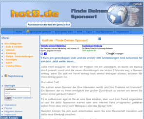 hot8.de: Sponsor - Sponsoren - Sponsoring
Das Sponsor Netzwerk für Jeden. Bei uns finden Sie Ihren Sponsoren der Ihre Träume war werden lässt.