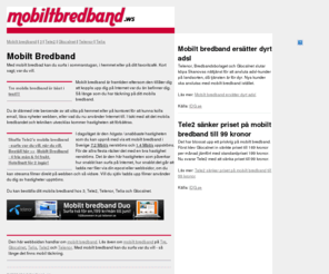 mobiltbredband.ws: Mobilt Bredband | 3 Tele2 Glocalnet Telia Bredbandsbolaget | Mobiltbredband .ws
Med mobilt bredband kan du surfa var du vill, när du vill - så länge som du har mobiltäckning. Idag är dessutom de mobila bredbanden snabba och billiga.