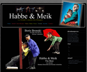 habbeundmeik.com: Habbe & Meik: Home
Die Maskenclowns stellen ihre Mischung aus verschiedenen Theaterformen wie Commedia dell'arte, Clownerie, Mime, Comedy und Musik vor.