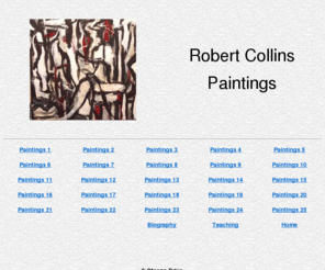 robertcollinspaintings.com: Robert Collins Paintings
Contemporary American Painting by Robert Collins. Gallery review of his current work.