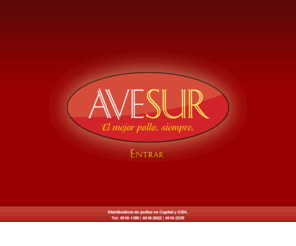 avesur.com: Avesur SRL - El mejor pollo, siempre.
Avesur S.R.L. es una distribuidora de pollos en capital y G.B.A. 15 años de trayectoria. Variedad de productos: filet, cuartos, milanesas, pollo entero.