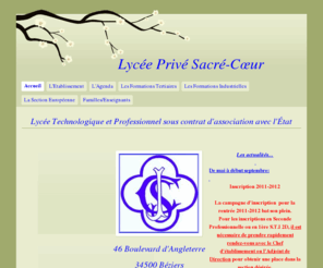 lycee-sacrecoeur-beziers.com: Lycée Privé Sacré-Cœur
Présentation du Lycée Privé Sacré-Cœur sur Béziers (34), son lieu de vie, son internat et ses formations: baccalauréat STI2D, bac pro comptabilité, bac pro secrétariat, bac pro commerce , bac pro ELEEC, bac pro SEN, B.T.S. Technico-commercial.