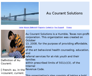 au-courant-solutions.org: Au Courant Solutions
Mental health services:
Counseling: Individual, Family, and Groups
Education/Training Workshops
Referral Services