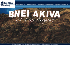 bneiakivala.org: Bnei Akiva of Los Angeles
Moshava, Mosh Choref, Moshava West Coast, Bnei Akiva, Bnei, Akiva, Bnai Akiva, Bney Akiva, Torah V Avodah, TVI, Mach Hach, Youth, Torah, Avodah, Israel, Zionism, Aliyah, tefila, semel, hadracha, madrichim, peullot, snid, chevraya alepf, ada alepf, chevraya bet, ada bet, zach, machal, io, wild rose, indian orchard, stone, Mosh Choref, mifkad, yeshiva, yeshivot, Los Angeles, la, Web Design, yehuda goldstein, dk interactive design