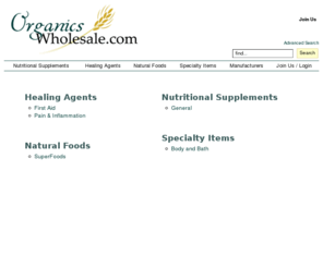 organicswholesale.org: Organics Wholesale
Organics Wholesale. Superior, Organic Quality Medical Foods, Homeopathics, Phytonutrients, Natural Medicines and More from Organics Wholesale in Asheville, NC.