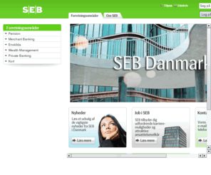 seb.dk: SEB Private Banking
SEB Private Banking er for dig, som stiller sfrlige krav til professionel formueforvaltning, forudsftter kvalitet og vfrdsftter personlig service. Vi har 150 ers erfaring og er landets fxrende specialister inden for professionel formueforvaltning.