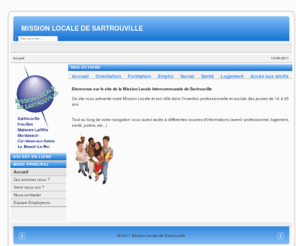 ml-sartrouville.com: Mission locale de Sartrouville - Accueil
Ce site vous présente notre Mission Locale et son rôle dans l'insertion professionnelle et sociale des jeunes de 16 à 25 ans.