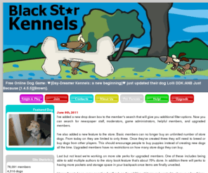 bskgame.com: Black Star Kennels | Free Online Dog Game
Free online dog game for people of all ages. Breed, show, train and raise your own virtual dogs.