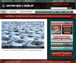 daytonbag.com: Manufacturing Burlap Bags, Sandbags, Industrial & Nursery Supplies Since 1910 | Dayton Bag & Burlap
Dayton Bag & Burlap is a leading manufacturer of burlap, treated burlap, burlap bags, burlap rolls, burlap squares, sand bags, industrial sandbags, military sand bags, filled bags, polypropolene sandbags, wire baskets, twine, basket liners, jute erosion control, and truck covers.