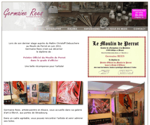 germainerees.com: A Strasbourg-Illkirch, la galerie d'art Germaine Rees, artiste peintre en Alsace
Germaine Rees est une artiste-peintre en Alsace. C'est aussi désormais une galerie d'art à Strasbourg. Elève de Christoff Debusschere, Germaine Rees renouvelle sa passion pour la peinture au gré de son inspiration. Visitez la galerie en ligne et laissez-vous séduire par la taverne espagnole, le Matador, la barque échouée et bien d'autres toiles