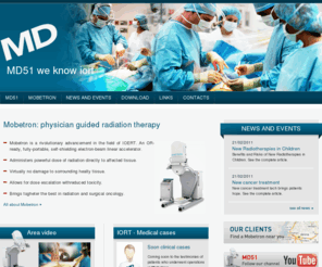 md51.com: MOBETRON | Intraoperative radiotherapy | MD 51
Mobetron | Intraoperative radiotherapy for cancer treatment. MD 51: development and promotion of the IORT - Intra Operative Radiation Therapy.