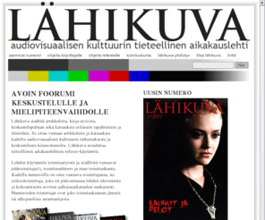 lahikuva.org: Lähikuva :: Etusivu
Lähikuva on audiovisuaaliseen kulttuuriin keskittyvä tieteellinen aikakauslehti. Lähikuva is a scientific journal focusing on audiovisual culture.