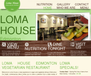 lomahousevegexpress.com: Loma House | Edmonton Vegetarian Restaurant
Welcome to Loma House, the best vegetarian restaurant in Edmonton.