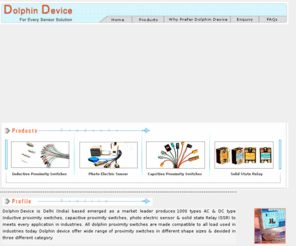 dolphindevice.com: Dolphin Proximity Sensor Switches,Capacitive Proximity switch,Photoelectric Proximity Switches,Magnetic Proximity 

Switches Manufacturers in India
Proximity Sensor Switches - Inductive Proximity Switches, Photoelectric Proximity Switches, 

Magnetic Proximity Switches, switches manufacturer in India Manufacturers India, Capacitive & Magnetic Switch, Float Switch, 

Security Systems Magnetic Switches Exporters, Manufacturers & Suppliers from India