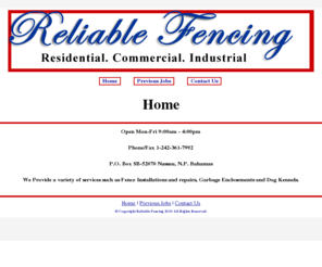 reliablefencingco.com: Reliable Fencing
Reliable Fencing, Fence Installations and Repairs, Garbage Eclosements and Dog Kennels. We also serve the Family Islands.