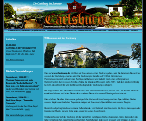 carlsburg.de: www.Carlsburg.de - Historisches Panoramarestaurant und Erlebniswelt der Geschenke
Carlsburg - Historisches Panoramarestaurant & Erlebniswelt der Geschenke
Erleben Sie gepflegte Gastlichkeit und freundliche Betreuung, wie diese in der Regel nur noch in einem Familienbetrieb zu finden sind. Wir bieten eine gutbürgerliche Küche und hausgemachte Spezialitäten. Mit unserem kulturellen Programm sorgen wir immer für die besondere Attraktion auf der Carlsburg.
Unüberschaubar auf der Carlsburg ist die Vielzahl an kunstgewerblichen Exponaten.