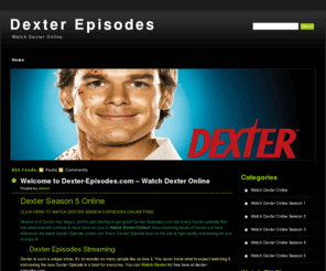 dexter-episodes.com: Watch Dexter Online - Dexter Episodes
Watch Dexter Online for free without downloading anything! We have every Dexter Episode available to watch for free!