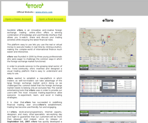 etoro-platform.com: eToro | Forex Trading | Broker
eToro is an innovative and creative foreign exchange trading online. eToros brokering services are provided by RetailFX Ltd. eToro wanted to establish a new platform in which traders as well non-traders can take advantage of the large foreign exchange market