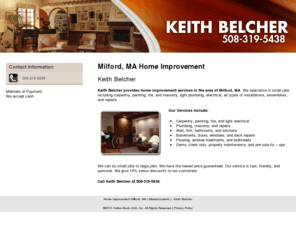 budgetathandhandymanservice.com: Home Improvement Milford, MA ( Massachusetts ) - Keith Belcher
Keith Belcher provides home improvement services in the area of Milford, MA. We specialize in small jobs like carpentry. Call 508-319-5438.