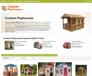 custom-playhouses.com: Playhouses | Plastic Playhouses | Wood Playhouses | Custom-Playhouses.com

Welcome to Custom-Playhouses.com! Here you will find all of the Playhouses you've been looking for! We have all styles including Plastic Playhouses or you can also choose from Wood Playhouses. With our help you can find the right products and brands at the lowest prices online only at Custom-Playhouses.com. Let us help you meet your shopping need