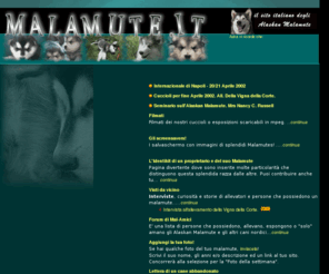 malamute.it: Malamute.it - Gli Alaskan Malamute in Italia
Sito contenente informazioni sulla razza degli Alaskan Malamute, dalle origini al forum, sfondi, cure e tanto altro ancora.