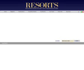 resorts.it: Resorts Magazine
Resorts is a magazine dedicated to the most exclusive holiday spot of the world.