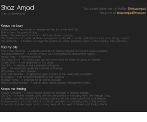 shazamjad.com: Shaz Amjad
A London based developer specialising in bespoke web based applications, and dabbles in mobile development.