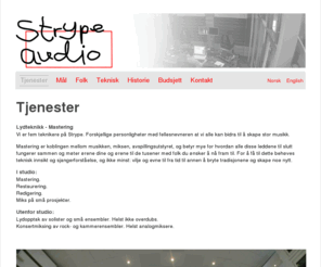 strype.com: Strype Audio
Hjemmeside for masteringsstudioet Strype Audio.