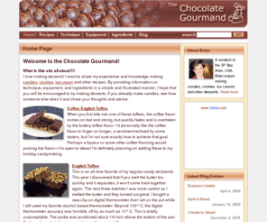 thechocolategourmand.com: Chocolate Gourmand
The Chocolate Gourmand is about making candies, cookies, ice creams and other desserts. See how you can do it with step by step instructions.