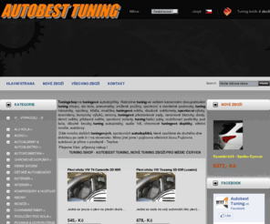 autobest-tuning.cz: Autobest tuning
Autobest tuning :  - XENONY PODLOŽKY POD KOLA INTERIER VZDUCHOVÉ FILTRY STŘEŠNÍ BOXY - AUTOBOXY ŠKODA MILOTEC ALU KOLA DENNÍ SVÍCENÍ ŽÁROVKY EXTERIER !!!... VÝPRODEJ ...!!! NOSIČE ŠKODA JANKO OCHRANNÉ RÁMY CHROMOVÉ DOPLŇKY VANY DO KUFRU PROTIPRŮVANOVÉ PLEXI SPORTOVNÍ PODVOZKY VÝFUKY ROZPĚRY TLUMIČǓ SVĚTLA   BLINKRY AUDIO AUTOALARMY A AUTOELEKTRO SNĚHOVÉ ŘETĚZY KOMPRESORY A HUSTILKY DĚTSKÉ AUTOSEDAČKY POVINNÁ A DOPORUČENÁ VÝBAVA AUTOKOSMETIKA tuning