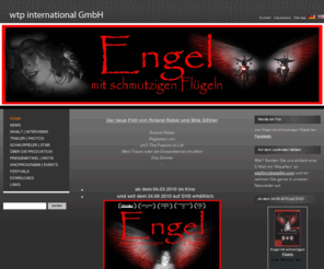 engel-derfilm.com: Home  - WTP international GmbH
Die wtp international GmbH produziert Spiel- und Kurzfilme für Kino undFernsehen mit Schwerpunkt auf künstlerischer Kreativität. wtprealisiert all ihre Spielfilmprojekte ohne Filmfördermittel oderSenderbeteiligungen.