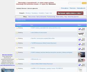 instalacjealarmowe.com: Instalacje Alarmowe - Bezpłatne ogłoszenia. INSTALACJEALARMOWE.COM alarmyantywlamaniowe.pl - monterzy,sprzedawcy.
Instalacje Alarmowe - Darmowy panel ogłoszeniowy. Chcesz założyć alarm, ale nie wiesz do kogo się zwrócić??? Jesteś monterem lub sprzedawcš alarmów - dodaj ogłoszenie, reklamuj się za darmo. Darmowe ogłoszenia w internecie. Instalacje alarmowe.