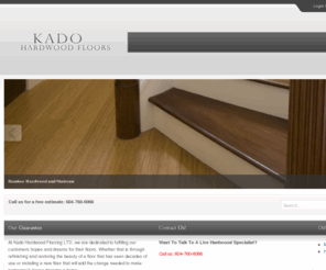 kadoflooring.com: Kado Hardwood Floors
Your satisfaction is our business. The very best in Hardwood Flooring serving Vancouver and the Lower Mainland.